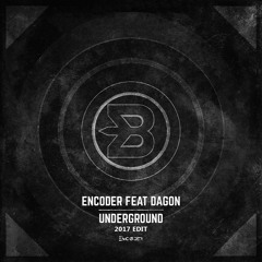 Encoder Ft Dagon - Underground(2017 Edit)