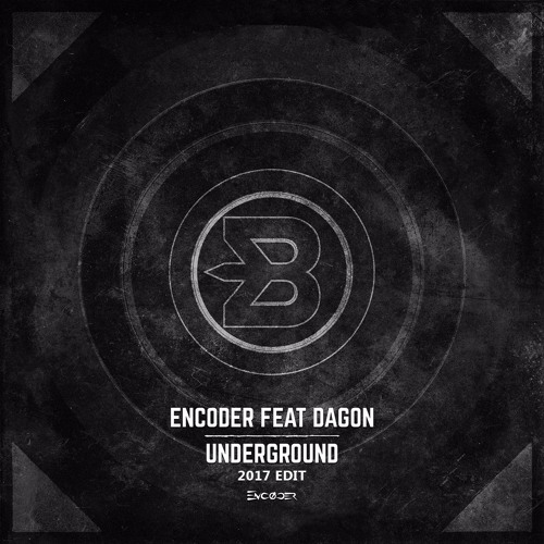 Encoder Ft Dagon - Underground(2017 Edit)