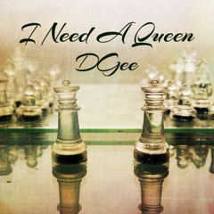 DGee - I Need A Queen