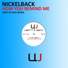 Nickelback - How You Remind Me (Watt & Jack Bootleg Remix)