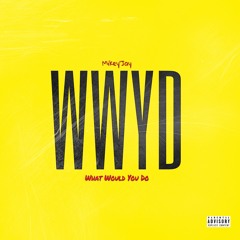 Mikey'Jay - WWYD