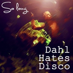 So Long - Dahl Hates Disco