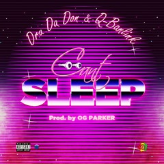 Can't Sleep ft. Q-BANLINK (Prod. OG PARKER)
