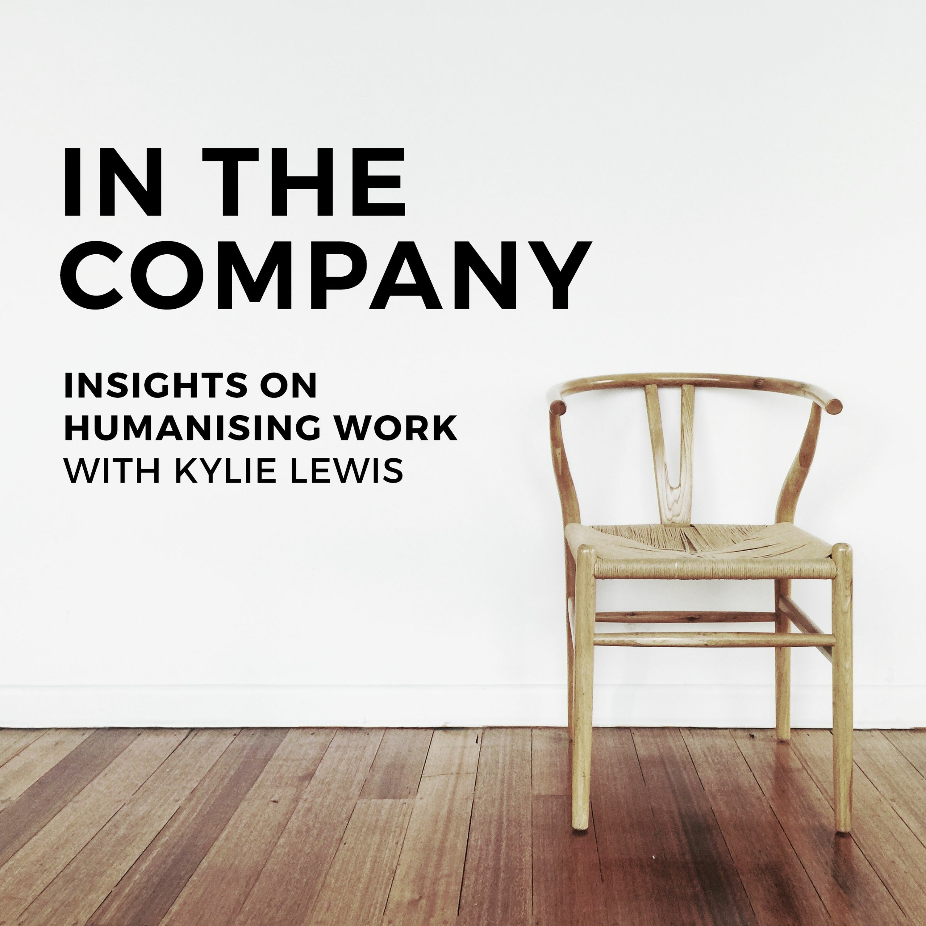 In The Company, Insights on Humanising Work with Kylie Lewis