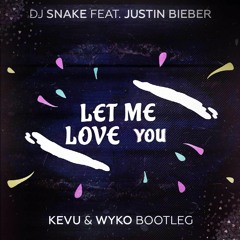 Dj Snake Ft Justin Bieber - Let Me Love You (KEVU & WYKO Festival Bootleg )