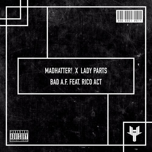 Madhatter! x Lady Parts - BAD A.F. feat. Rico Act