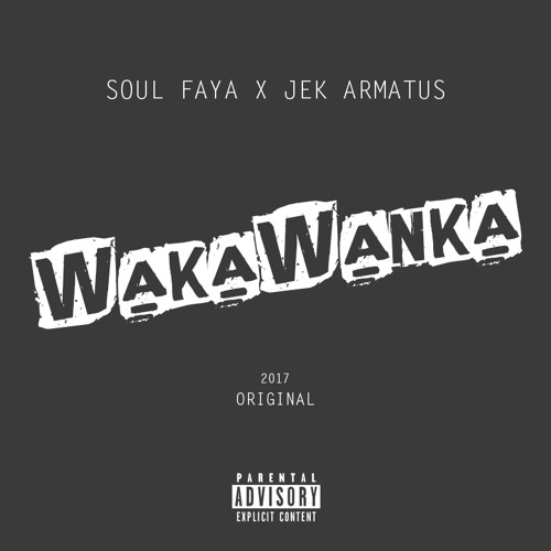 Soul Faya x Jek Armatus - WakaWanka (Original)