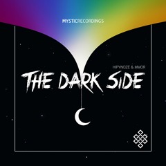 Hipynoze & M Mor - The Dark Side ( Original Mix )  OUT NOW ON BEATPORT ( Mystic Recordings