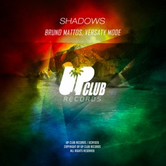 Bruno Mattos, Versaty Mode - Shadows [UP CLUB RECORDS] Free Download