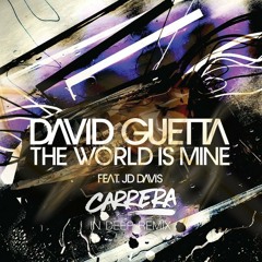 David Guetta - The World Is Mine feat JD Davis (Carrera In Deep Remix)// FREE DOWNLOAD