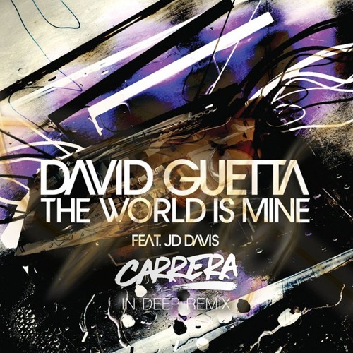 David Guetta - The World Is Mine feat JD Davis (Carrera In Deep Remix)