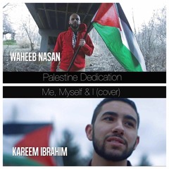 Me, Myself, & I Cover (Palestine Dedication) Waheeb Nasan & Kareem Ibrahim