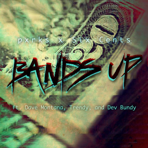 Dave Montana x Trendi x Dev Bundy - Bands Up (prod. by pxrks x Six Cents)