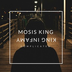 Complicated - Mosis King Feat. Fear D'Reapa