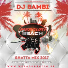 DJ BAMBI - MERCURY BEACH 2017 - SHATTA MIX