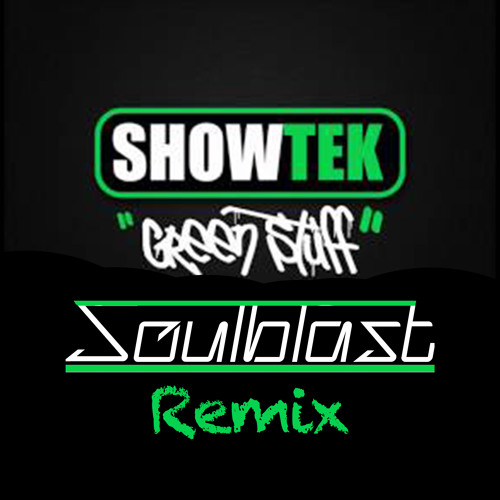 Stream Showtek (Mr Puta) - Green Stuff ( Soulblast Remix) by Soulblast |  Listen online for free on SoundCloud