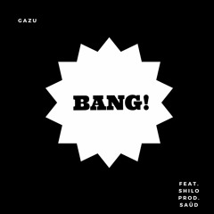 BANG! Feat. Shiloh (Prod. Saüd)