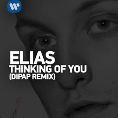 Elias - Thinking Of You (DiPap Remix Extended Edit)