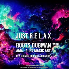JUST R E L A X - ROOTS DUBMAN with AMA