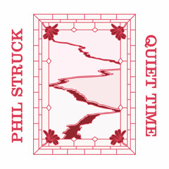 Phil Struck - Untitled [Quiet Time]