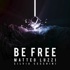 Matteo Luzzi - Be Free (ft. Silvia Cecchini)