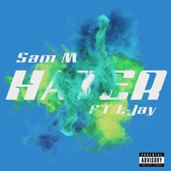 Sam M - Hater ft. Jay Guapo