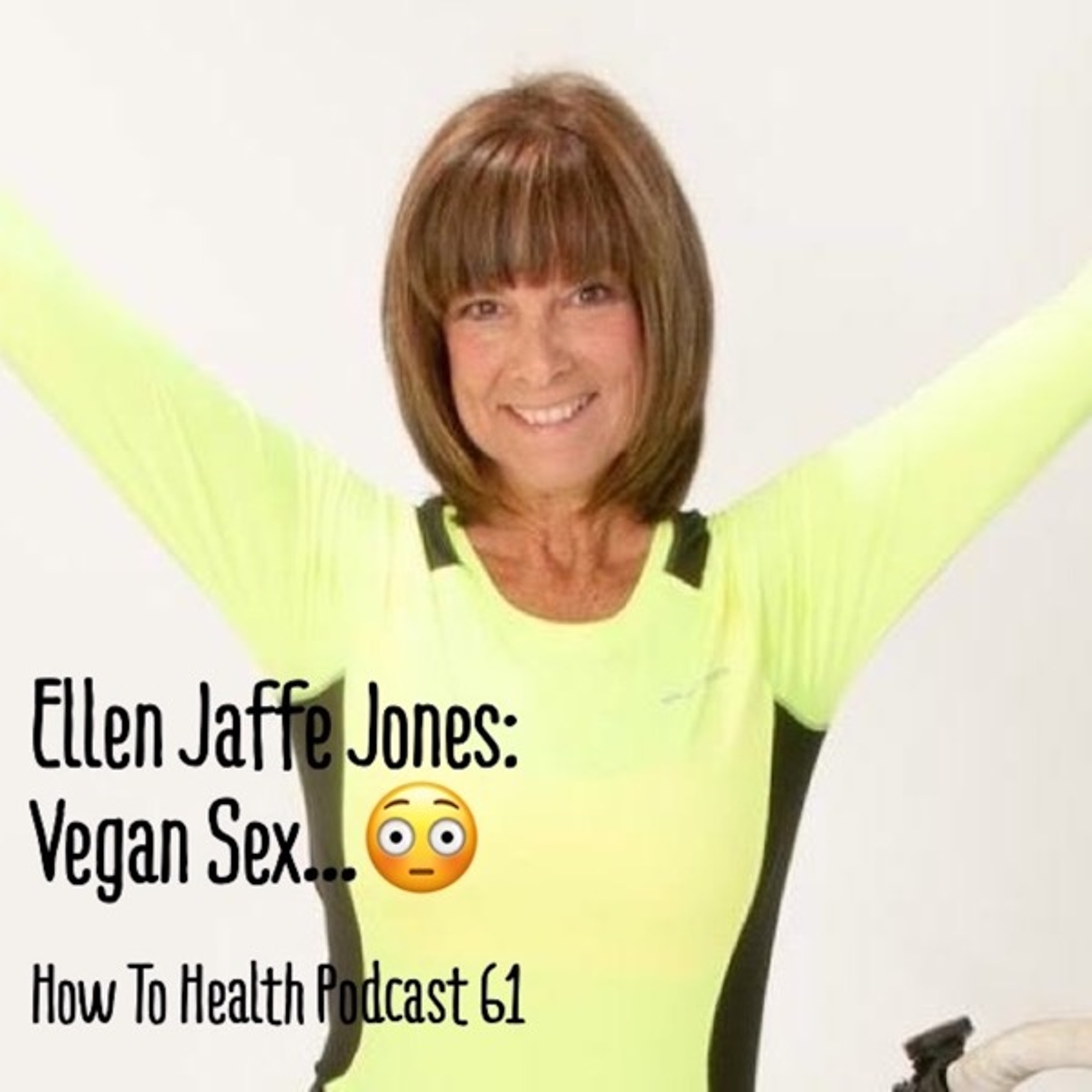 Ellen Jaffe Jones: Vegan Sex