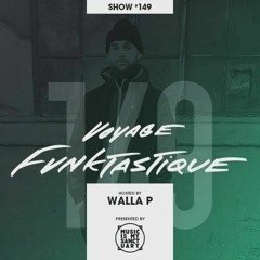 VOYAGE FUNKTASTIQUE - Show #149 (Hosted by Walla P w/ Guest Mathias Kreshik [Brussels])