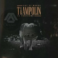El Trampolin _EL FANTASMA ft VOZ DE MANDO 2017