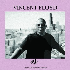 Short Attention Mix 004 by Vincent Floyd