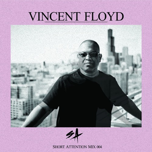 Short Attention Mix 004 by Vincent Floyd
