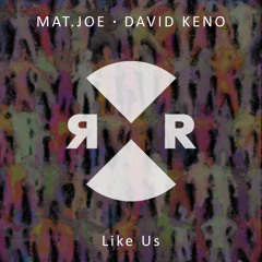 Mat.Joe & David Keno - Like Us