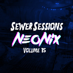 SEWER SESSIONS VOLUME 15 - NEONIX