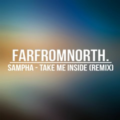 Sampha - Take Me Inside (farfromnorth. Remix)