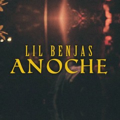 LIL BENJAS - ANOCHE