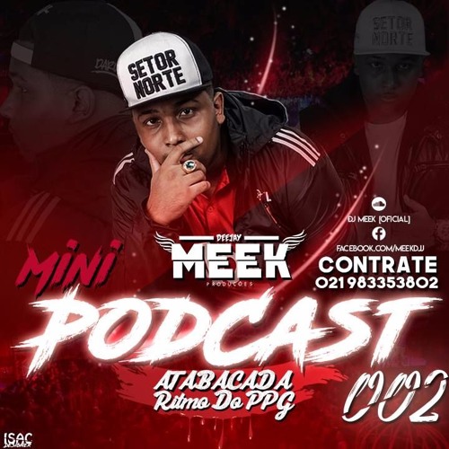 002 - MINI PODCAST DO PPG (( SO ATABACADA )) [[ DJ MEEK ]] 2017