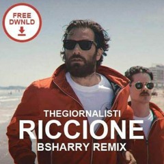 TheGiornalisti - Riccione (Bsharry Remix) *- FREE DOWNLOAD / clicca su Acquista -*