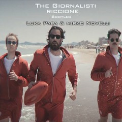 The Giornalisti - Riccione (Bootleg Remix) Luka Papa & Mirko Novelli