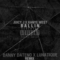 Juicy J - Ballin Ft. Kanye West (Danny Dateno & Lunatique Remix)