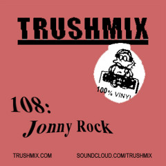 Trushmix 108: Jonny Rock