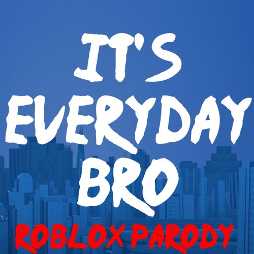 Its Everyday Bro Roblox Parody 1k Sub Special Ft Jake Paul By Iceflare - its everyday bro roblox