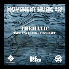 Movement Music 55: THEMATIC (Influenza / T3K / Tesseract)
