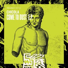Chicola - Come To Dust [Tenampa Recordings]