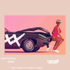 Nexxthursday  Ft. Quavo & Lil Yachty - Sway(Carvell Remix)