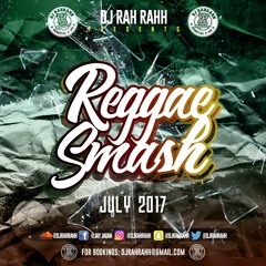 DJ RaH RahH - Reggae Smash (July 2017)