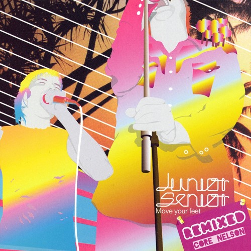 Junior Senior - Move Your Feet (Core Nelson Remix)