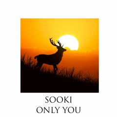Sooki - Only You (Original Mix)*Supported By Sevenn and Sash_S*