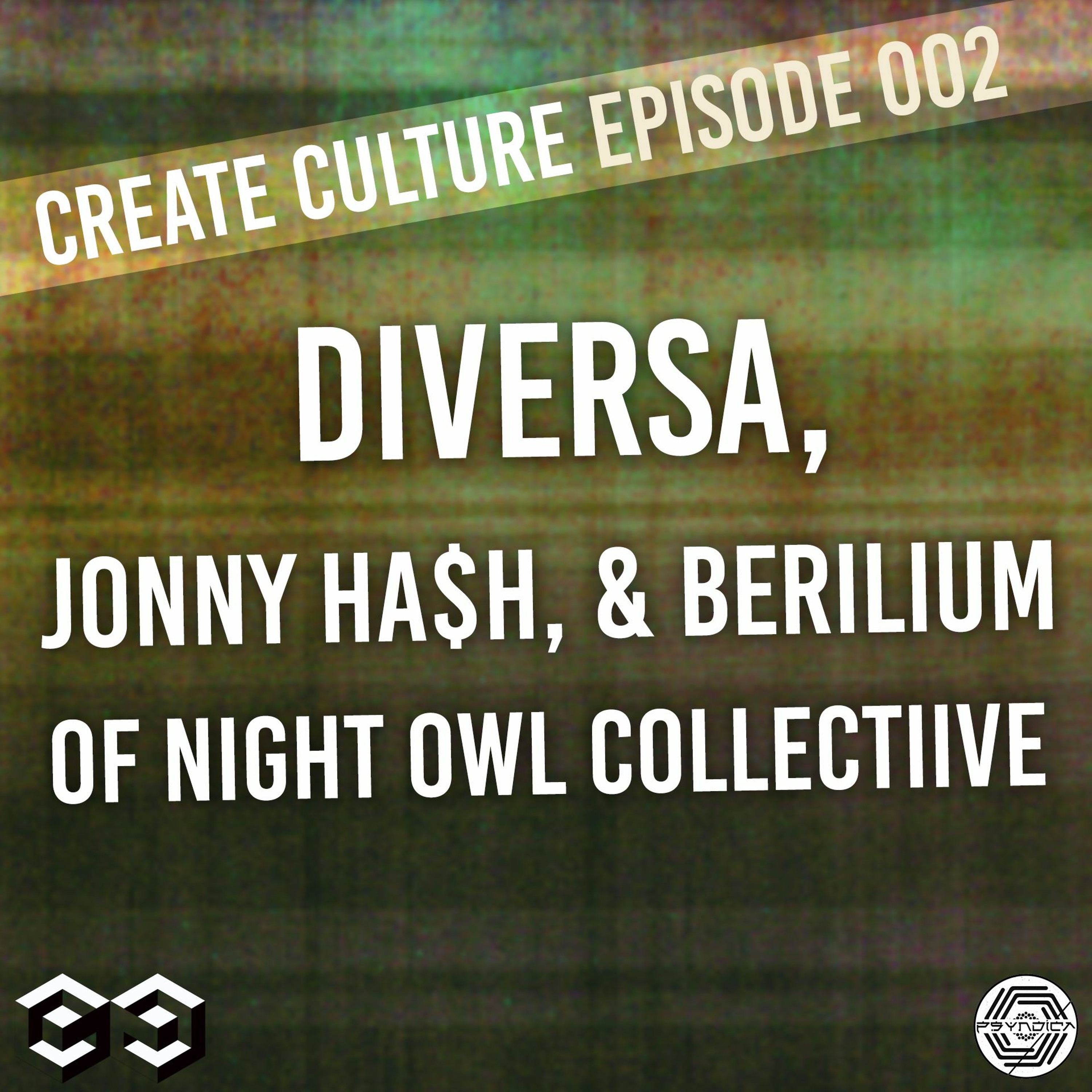 Create Culture Episode 002: DIVERSA, Jonny Ha$h, & Berilium of Night Owl Collective episode artwork