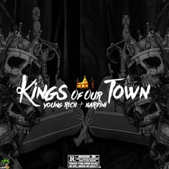 Young Rich x Hardini Kings Of Our Town (Prod. Jay P Bangz)