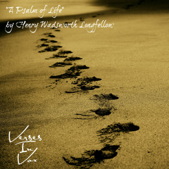 “A Psalm of Life" by Henry Wadsworth Longfellow